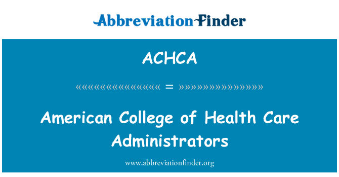 ACHCA: American College of Health Care Administrators