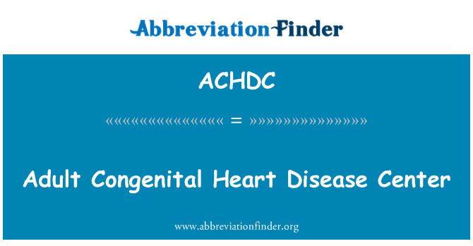 ACHDC: Felnőtt veleszületett szív betegség központ