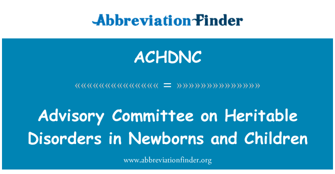 ACHDNC: Poradný výbor pre dedičných porúch u novorodencov a detí
