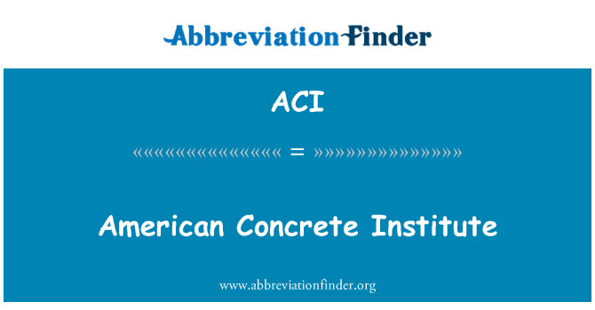 ACI: American Concrete Institute