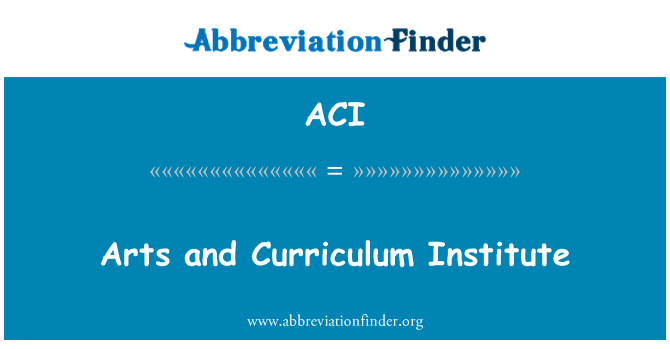 ACI: Arts and Curriculum Institute