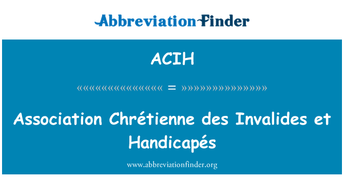 ACIH: 協会 Chrétienne ・ デ ・ ザンヴァリッド et Handicapés