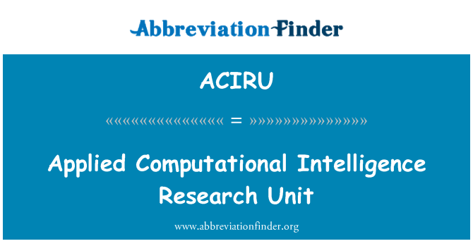 ACIRU: Applied Computational Intelligence Research Unit