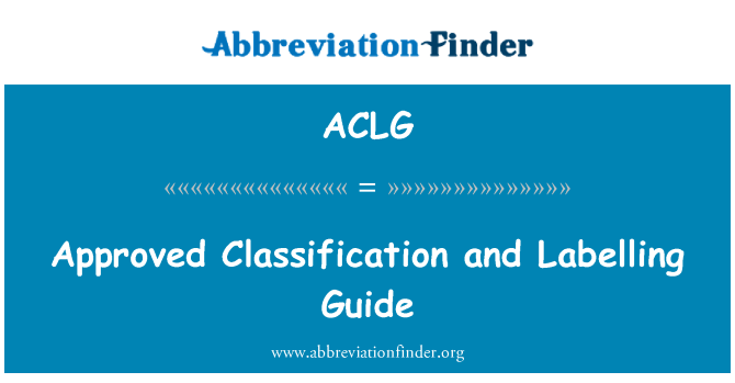 ACLG: Approved Classification and Labelling Guide