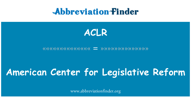 ACLR: विधायी सुधार के लिए अमेरिकन सेंटर