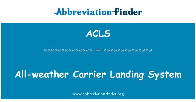 ACLS: All-weather Carrier Landing System