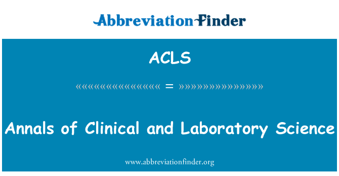 ACLS: Annals of Clinical and Laboratory Science