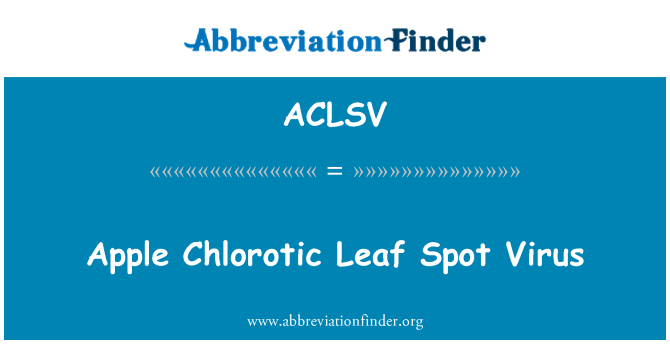 ACLSV: 蘋果褪綠葉斑病毒