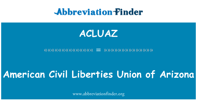 ACLUAZ: 亚利桑那州美国公民自由联盟