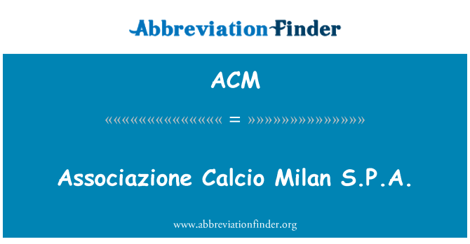 ACM: Associazione Calcio Milan S.P.A.