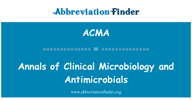 ACMA: Annals of antimikrobiális és klinikai mikrobiológia