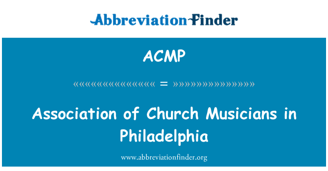 ACMP: Društva crkvenih glazbenika u Philadelphiji