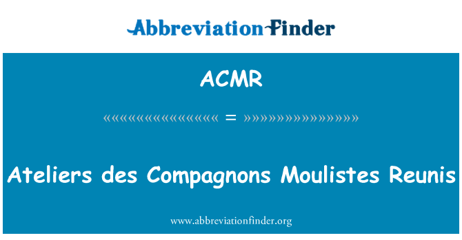 ACMR: Des ateliers Reunis Compagnons Moulistes