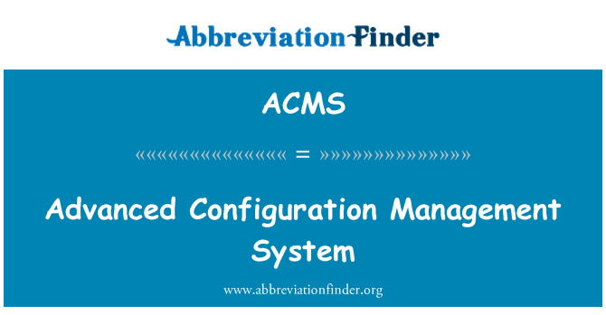 ACMS: Advanced Configuration Management System