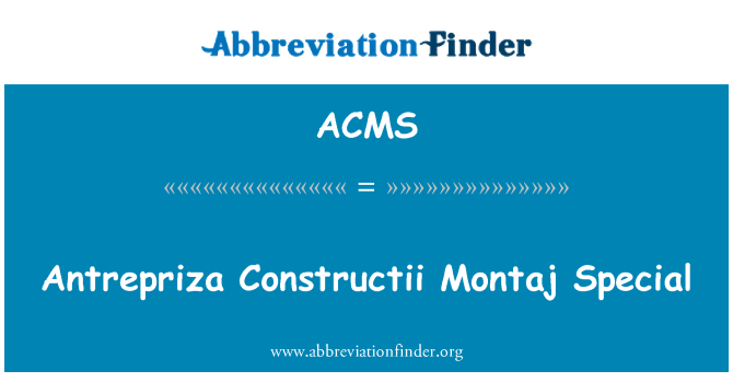 ACMS: Antrepriza Constructii Montaj khusus