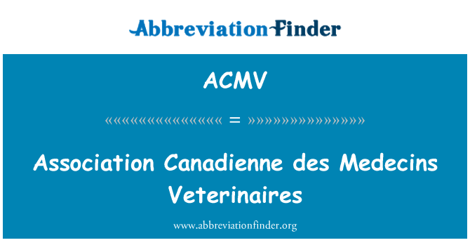 ACMV: Association Canadienne des Medecins Veterinaires