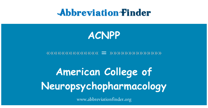 ACNPP: 美国神经心理药理学学院