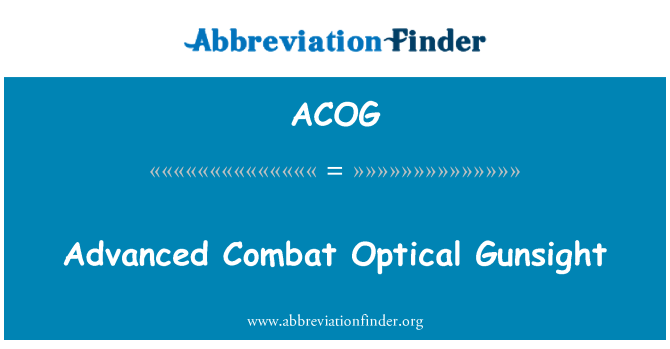 ACOG: Advanced Combat Optical Gunsight