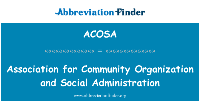 ACOSA: Association for Community Organization and Social Administration