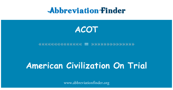 ACOT: Amerika peradaban diadili