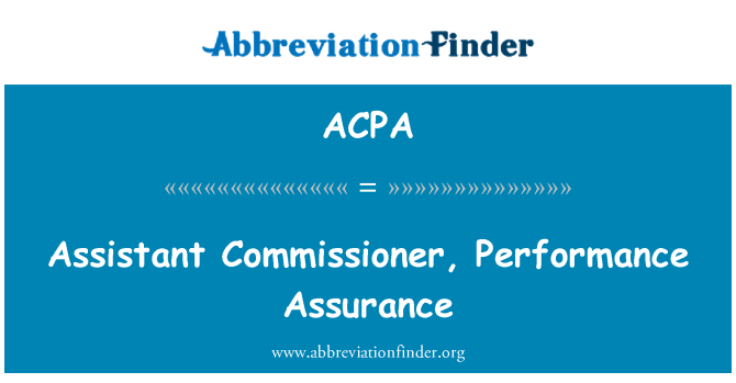 ACPA: Assistant Commissioner, Performance Assurance