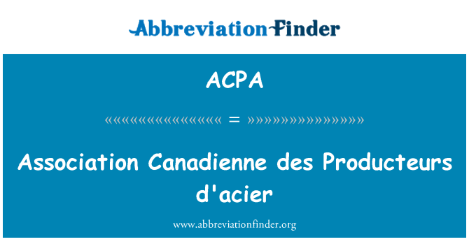 ACPA: Asociace Canadienne des Producteurs d'acier