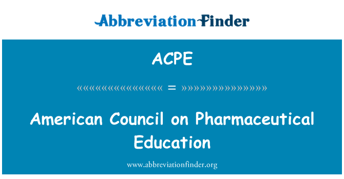 ACPE: American Council on Pharmaceutical Education