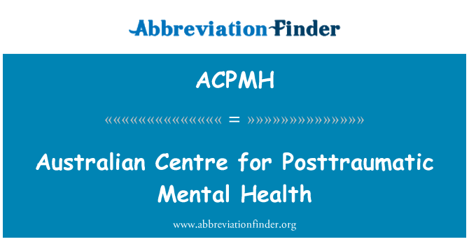 ACPMH: Austrālijas Posttraumatic garīgās veselības aprūpes centrs