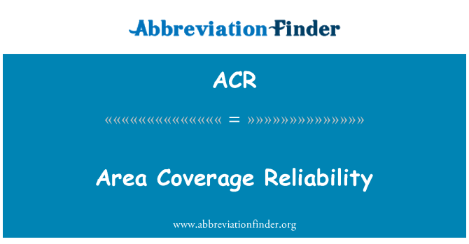 ACR: منطقة التغطية الموثوقية