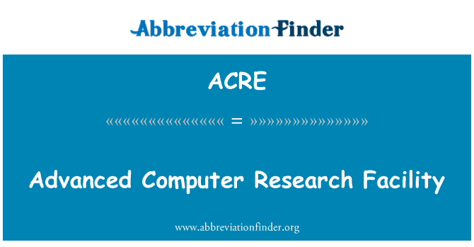 ACRE: Advanced Computer Research Facility
