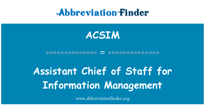 ACSIM: Assistant Chief of Staff for Information Management