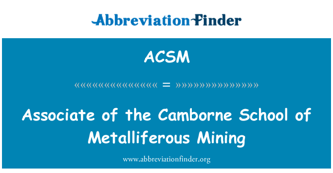 ACSM: Associate of the Camborne School of Metalliferous Mining