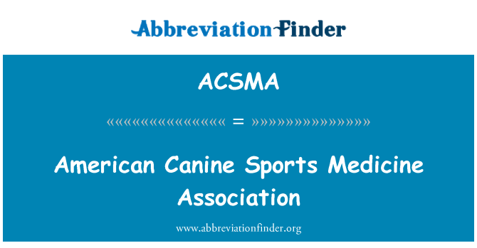 ACSMA: American Canine Sports Medicine Association