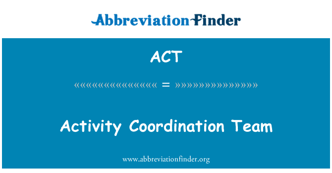 ACT: Activity Coordination Team