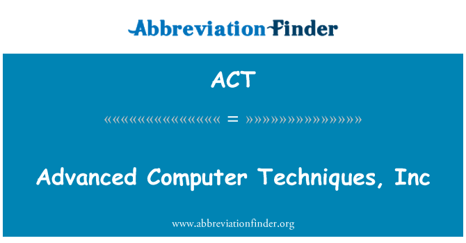 ACT: Advanced Computer Techniques, Inc