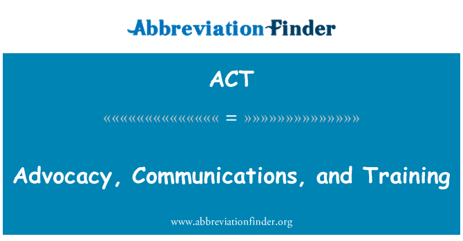 ACT: Advocacy, kommunikation og uddannelse