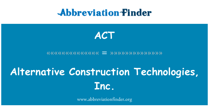 ACT: Altènatif konstriksyon teknoloji, Inc.