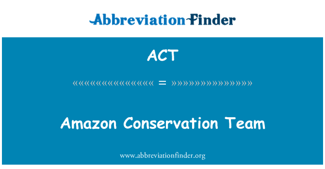 ACT: Amazon Conservation Team