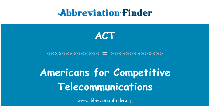 ACT: Nord-americans per a telecomunicacions competitives