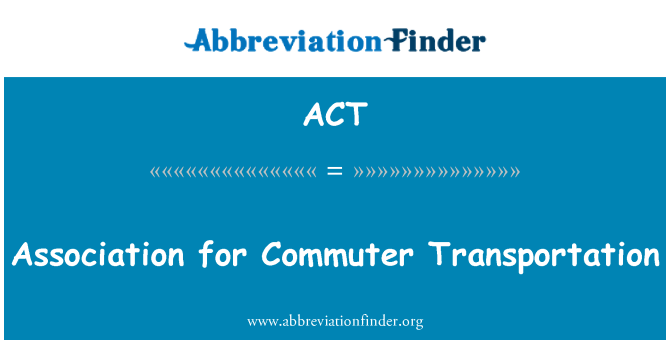 ACT: Association for Commuter Transportation