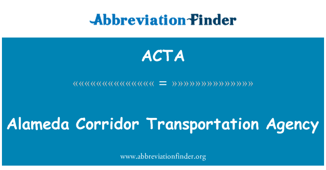 ACTA: Alameda Corridor Transportation Agency