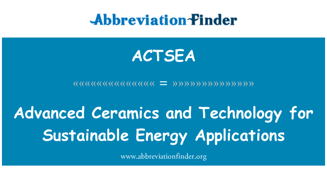 ACTSEA: Fejlett kerámia és technológia fenntartható energia felhasználásra