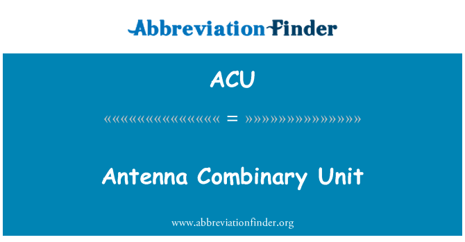ACU: Antenne Combinary Einheit
