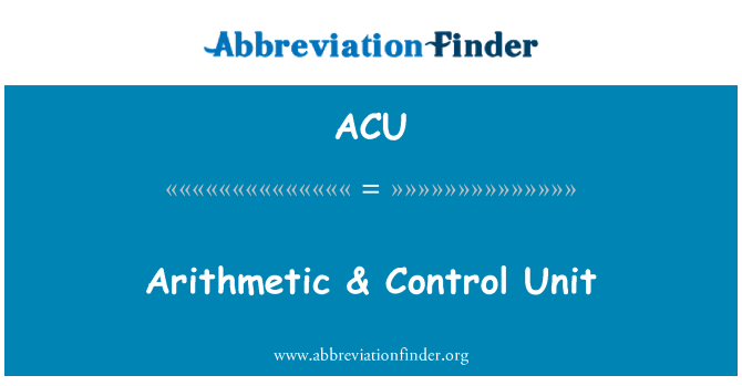 ACU: Aritmetik & kontrol ünitesi