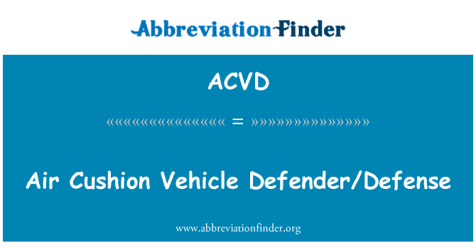 ACVD: Air Cushion Vehicle Defender/Defense