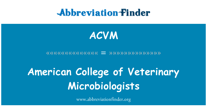 ACVM: अमेरिकन कॉलेज के पशु चिकित्सा सूक्ष्म जीव विज्ञानियों