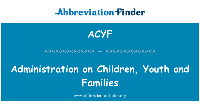 ACYF: המינהל על ילדים, בני נוער ומשפחות