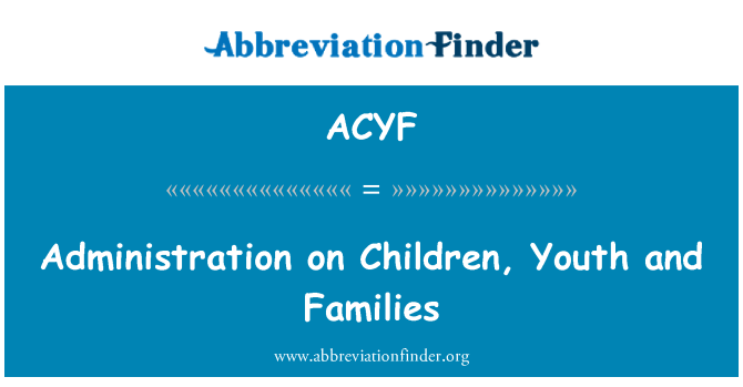 ACYF: Administration on Children, Youth and Families