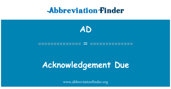 AD: Acknowledgement Due