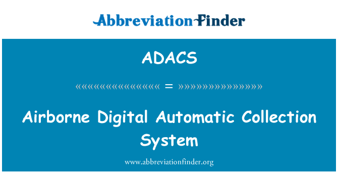 ADACS: Airborne Digital Automatic Collection System